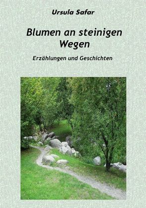 Blumen an steinigen Wegen von Safar,  Ursula