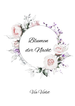 Blumen der Nacht von Violet,  Via