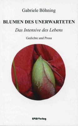 Blumen des Unerwarteten von Böhning,  Gabriele
