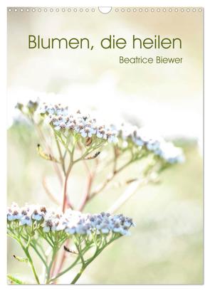 Blumen, die heilen (Wandkalender 2024 DIN A3 hoch), CALVENDO Monatskalender von Biewer,  Beatrice