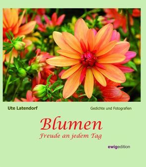 Blumen Freude an jedem Tag von Latendorf,  Ute