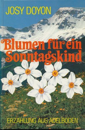 Blumen für ein Sonntagskind von Doyon,  Josy