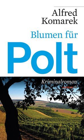 Blumen für Polt von Komarek,  Alfred