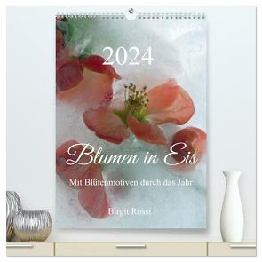 Blumen in Eis (hochwertiger Premium Wandkalender 2024 DIN A2 hoch), Kunstdruck in Hochglanz von Rossi,  Birgit