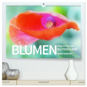 BLUMEN Prachtvoller Blütenzauber (hochwertiger Premium Wandkalender 2024 DIN A2 quer), Kunstdruck in Hochglanz von Maertens,  Bernd