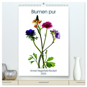 Blumen pur (hochwertiger Premium Wandkalender 2024 DIN A2 hoch), Kunstdruck in Hochglanz von Hegerfeld-Reckert,  Anneli