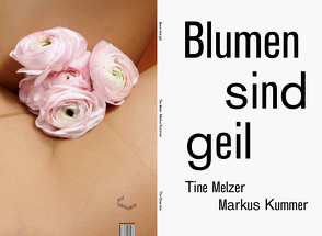 Blumen sind geil von Kummer,  Markus, Melzer,  Tine