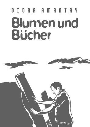 Blumen und Bücher von Amantay,  Didar