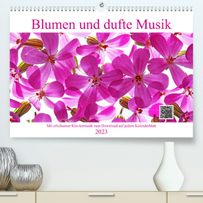 Blumen und dufte Musik (Premium, hochwertiger DIN A2 Wandkalender 2023, Kunstdruck in Hochglanz) von Eppele / Ulrich Schwaderer,  Klaus