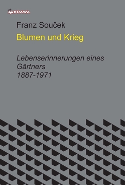 Blumen und Krieg von Souček,  Franz, Steurer,  Helene