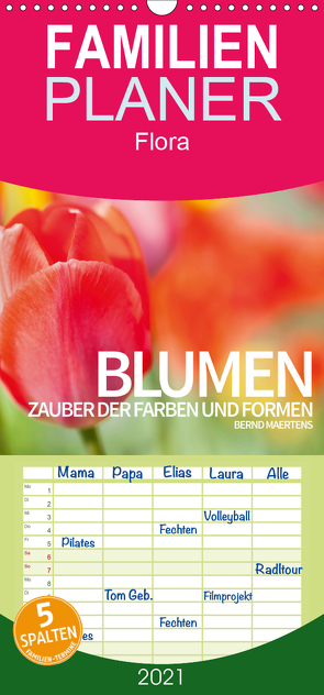 BLUMEN Zauber der Farben und Formen – Familienplaner hoch (Wandkalender 2021 , 21 cm x 45 cm, hoch) von Maertens,  Bernd