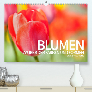 BLUMEN Zauber der Farben und Formen (Premium, hochwertiger DIN A2 Wandkalender 2022, Kunstdruck in Hochglanz) von Maertens,  Bernd