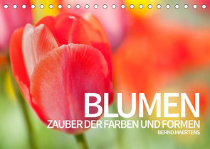 BLUMEN Zauber der Farben und Formen (Tischkalender 2023 DIN A5 quer) von Maertens,  Bernd