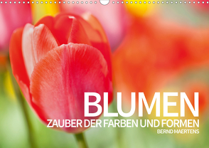 BLUMEN Zauber der Farben und Formen (Wandkalender 2021 DIN A3 quer) von Maertens,  Bernd