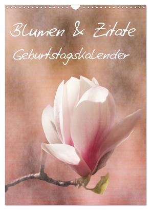 Blumen & Zitate / Geburtstagskalender (Wandkalender 2024 DIN A3 hoch), CALVENDO Monatskalender von Bässler,  Christine