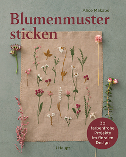 Blumenmuster sticken von Makabe,  Alice, Panzacchi,  Cornelia, Witt,  Gisela