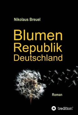 Blumenrepublik Deutschland von Breuel,  Nikolaus