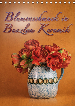 Blumenschmuck in Bunzlau Keramik (Tischkalender 2021 DIN A5 hoch) von Gödecke,  Dieter