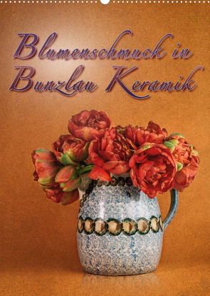 Blumenschmuck in Bunzlau Keramik (Wandkalender 2022 DIN A2 hoch) von Gödecke,  Dieter