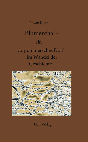 Blumenthal – ein vorpommersches Dorf im Wandel der Geschichte von Kuna,  Edwin