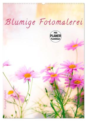 Blumige Fotomalerei (Wandkalender 2024 DIN A2 hoch), CALVENDO Monatskalender von Kunze,  Klaus