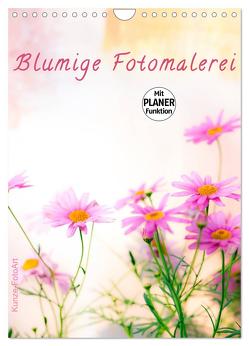 Blumige Fotomalerei (Wandkalender 2024 DIN A4 hoch), CALVENDO Monatskalender von Kunze,  Klaus