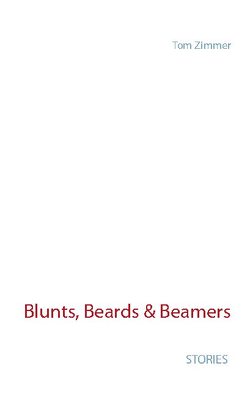 Blunts, Beards & Beamers von Zimmer,  Tom