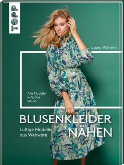 Blusenkleider nähen von Wilhelm,  Laura