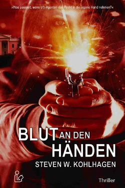 BLUT AN DEN HÄNDEN von Kohlhagen,  Steven W.