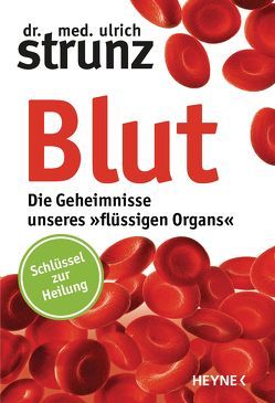 Blut – Die Geheimnisse unseres »flüssigen Organs« von Strunz,  Ulrich