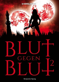 Blut gegen Blut 2 von Spang,  Benjamin