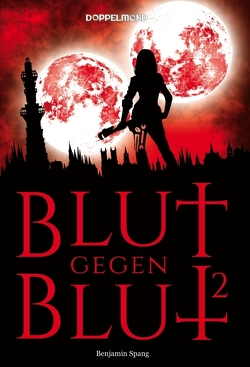 Blut gegen Blut 2 von Spang,  Benjamin