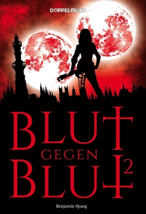 Blut gegen Blut 2 von Spang,  Benjamin