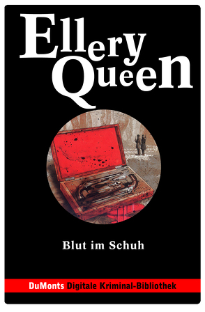 Blut im Schuh – DuMonts Digitale Kriminal-Bibliothek von Neuhaus,  Volker, Queen,  Ellery, Schurr,  Monika Elisa