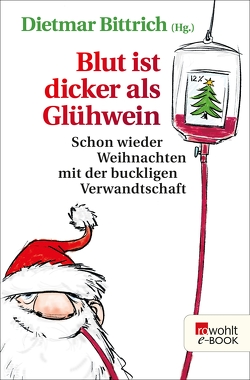 Blut ist dicker als Glühwein von Bailly,  Michael Schweer-de, Bittrich,  Dietmar, Bockhorst,  Helene, Bokowski,  Paul, Girod,  Sandra, Gretzschel,  Matthias, Haberl,  Tobias, Hach,  Lena, Hackober,  Julia, Hellene,  Marlene, Herrmann,  André, Lassahn,  Bernhard, Lepthin,  Sven, Philippi,  Emily, Quadt,  Christopher, Sieg,  Sören, Stutz,  Stefan, Wack,  Johanna, Weisfeld,  Georg, Würdemann,  Liefka