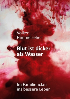 Blut ist dicker als Wasser von Himmelseher,  Volker