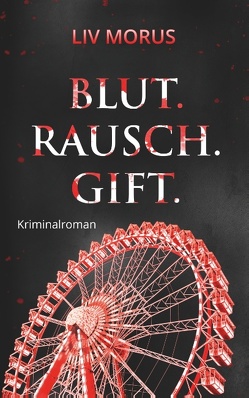 Blut. Rausch. Gift. von Morus,  Liv