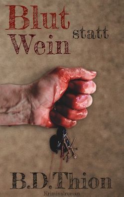 Blut statt Wein von Thion,  B.D.