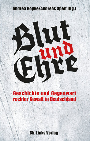 Blut und Ehre von Röpke,  Andrea, Speit,  Andreas