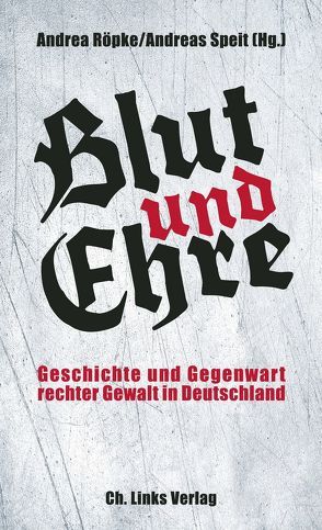 Blut und Ehre von Röpke,  Andrea, Speit,  Andreas