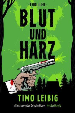 Blut und Harz von Leibig,  Timo