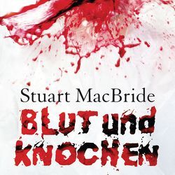 Blut und Knochen von Bierstedt,  Detlef, Jaeger,  Andreas, MacBride,  Stuart