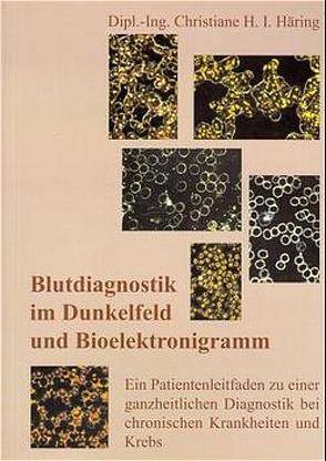 Blutdiagnostik im Dunkelfeld und Bioelektronigramm von Häring,  Christiane H