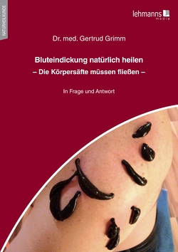 Bluteindickung natürlich heilen von Grimm,  Gertrud