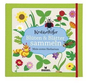 Blüten & Blätter sammeln von Brandstetter,  Johann, Kolb,  Arno, Kretzmann,  Sandra, Küpper,  Anke, Neiser,  Angelika