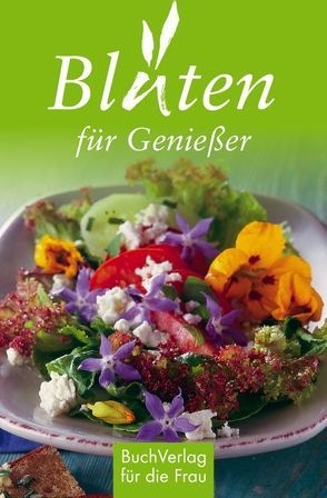 Blüten für Genießer von Wengel,  Tassilo