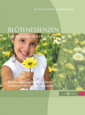 Blütenessenzen, Die Sprache des Herzens von Barnard,  Julian, Zimmermann,  Ruth E