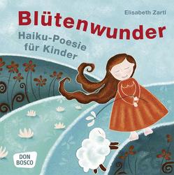 Blütenwunder von Zartl,  Elisabeth