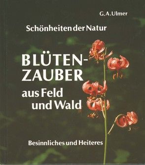 Blütenzauber aus Feld und Wald von Ulmer,  Günter A.