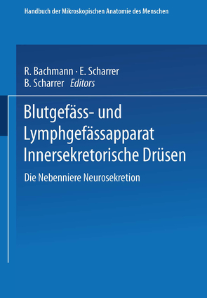 Blutgefäss- und Lymphgefässapparat Innersekretorische Drüsen von Scharrer,  R. Bachmann E. und B.